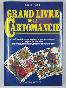 Grand livre de la cartomancie. Les tarots: arcanes majeurs et mineurs. Les jeux de 32 cartes. Historique, techniques, pratique et interprétation.