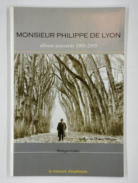 Monsieur Philippe de Lyon. Album souvenir 1905-2005.. COLLIN Philippe,
