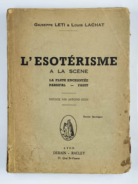 L'ésotérisme à la scène. La flûte enchantée - Parsifal - Faust.. LETI Giuseppe, LACHAT Louis,