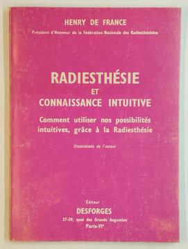 Radiesthésie et connaissance intuitive. Comment utiliser nos possibilités intuitives, grâce à la Radiesthésie.. FRANCE Henry de,
