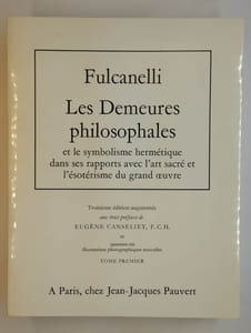 Les demeures philosophales et le symbolisme hermétique dans ses rapports avec l'art sacré et l'ésotérisme du grand oeuvre. COMPLET en 2 vol.