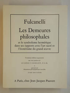 Les demeures philosophales et le symbolisme hermétique dans ses rapports avec l'art sacré et l'ésotérisme du grand oeuvre. COMPLET en 2 vol.