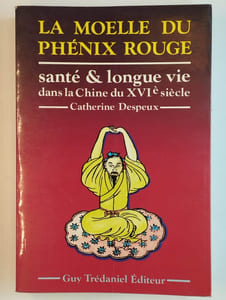 La moelle du phénix rouge. Santé et longue vie dans la chine du XVIè siècle.
