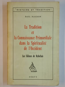 La tradition et la connaissance primordiale dans la spiritualité de l'occident. Les silènes de Rabelais.