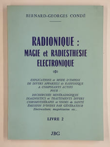 Radionique. 2 vol. Livre 1. Les bases fondamentales de la radionique. [Livre 2 Radionique: magie et rediesthésie électronique].