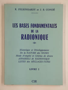 Radionique. 2 vol. Livre 1. Les bases fondamentales de la radionique. [Livre 2 Radionique: magie et rediesthésie électronique].