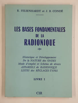 Radionique. 2 vol. Livre 1. Les bases fondamentales de la radionique. [Livre 2 Radionique: magie et rediesthésie électronique].. FELSENHARDT R., CONDE ...