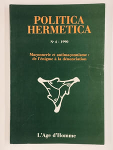 Politica Hermetica. N° 4 - 1990. Maçonnerie et antimaçonnisme: de l'énigme à la dénonciation.