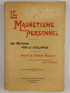 Le magnétisme personnel. Une méthode pour le développer. Traité de culture humaine.