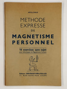 Méthode expresse de magnétisme personnel. 16 exercices sans sujet pour développer le magnétisme humain.