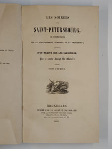 Les soirées de Saint-Petersbourg ou entretiens sur le gouvernement temporel de la providence; suivies d'un traité sur les sacrifices. COMPLET en 2 vol. Tome premier. [Tome second].