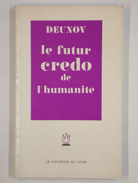 Le futur credo de l'humanité.. DEUNOV,