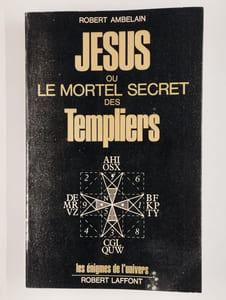 Jésus ou le mortel secret des Templiers.