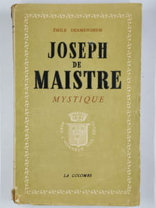Joseph de Maistre mystique. Ses rapports avec le Martinisme, l'illuminisme et la Franc-Maçonnerie. L'influence des doctrines mystiques et occultes sur sa pensée religieuse.