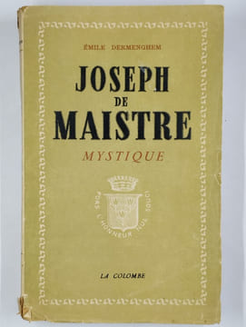 Joseph de Maistre mystique. Ses rapports avec le Martinisme, l'illuminisme et la Franc-Maçonnerie. L'influence des doctrines mystiques et occultes sur ...