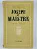 Joseph de Maistre mystique. Ses rapports avec le Martinisme, l'illuminisme et la Franc-Maçonnerie. L'influence des doctrines mystiques et occultes sur ...