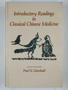 Introductory readings in classical chinese medicine. Sixty Texts with Vocabulary and Translation, A Guide to Research Aids and a General Glossary.