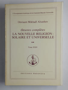 uvres complètes. La nouvelle religion: solaire et universelle. Tome XXIV.