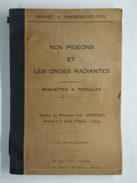 Nos pigeons et les ondes radiantes. Baguettes et pendules.. RENAUT, VANDERSCHELDEN,