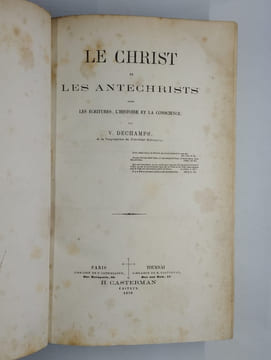 Le Christ et les antéchrists dans les écritures, l'histoire et la conscience.. DECHAMPS Victor,