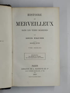 Histoire du merveilleux dans les temps modernes. COMPLET en 4 vol. Tome premier. Introduction. Les diables de Loudun. Les convulsionnaires jansénistes. [Tome deuxième. Les prophètes protestants. La baguette divinatoire] [Tome troisième. Le magnétisme animal] [ Tome quatrième. Les tables tournantes. Les médiums et les esprits].