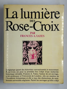 La Lumière des Rose-Croix. L'illuminisme rosicrucien.