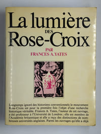 La Lumière des Rose-Croix. L'illuminisme rosicrucien.