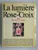 La Lumière des Rose-Croix. L'illuminisme rosicrucien.. YATES Frances A.,