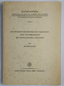 Das Medizinische Weltbild des Paracelsus. Seine Zusammenhänge mit Neuplatonismus und Gnosis.