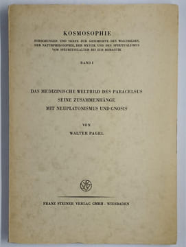 Das Medizinische Weltbild des Paracelsus. Seine Zusammenhänge mit Neuplatonismus und Gnosis.. PAGEL Walter,