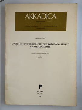 Akkadiva. L'architecture religieuse protodynastique en Mésopotamie. 2 vol. I Texte. [II Figures].. TUNCA Onhan,