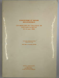 Gnosticisme et monde hellénistique. Les objectifs du colloque de Louvain-la-neuve (11-14 mars 1980). Travaux préparatoires.