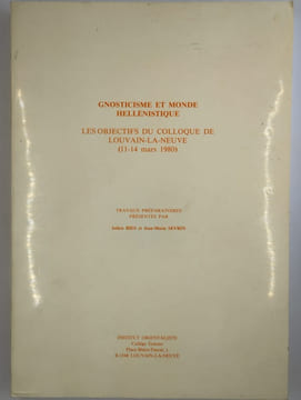 Gnosticisme et monde hellénistique. Les objectifs du colloque de Louvain-la-neuve (11-14 mars 1980). Travaux préparatoires.. COLLECTIF,