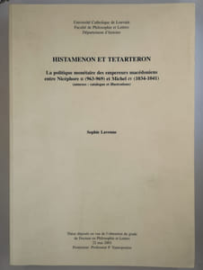 Histamenon et tetarteron. La politique monétaire des empereurs macédoniens entre Nicéphore II (963-969) et Michel IV (1034-1041). (annexes : catalogue et illustrations).