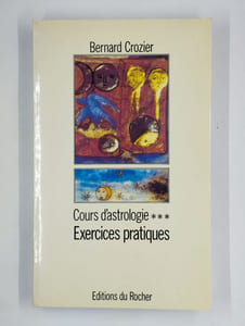 Cours d'astrologie. COMPLET en 3 vol. Les bases fondamentales. [Méthodes et dictionnaire d'interprétation]. [Exercices pratiques].