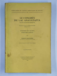 Le congrès du lac Anavatapta (vies de saints bouddhiques). Extrait du Vinaya des Mülasarvastivadin Bhaisajyavastu. COMPLET en 2 vol. I. Légendes des anciens (Sthaviravadana). [II.Légendes du Bouddha (Buddhavadana)].