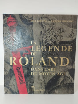 La Légende de Roland dans l'art du moyen âge. COMPLET en 2 vol.. LEJEUNE Rita, STIENNON Jacques,