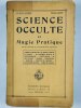 Science occulte et magie pratique. L'homme en rapport avec les énergies secrètes de l'univers - Les phénomènes occultes et leur déterminisme - ...