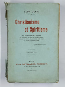 Christianisme et Spiritisme. Les vicissitudes de l'Evangile - La doctrine secrète du Christianisme - Relations avec les esprits des morts - La nouvelle Revélation.