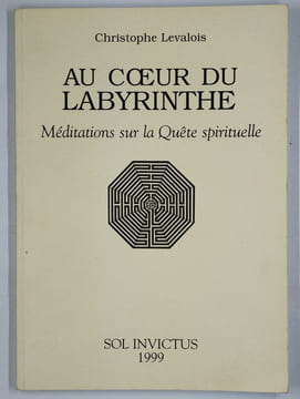 Au cur du labyrinthe. Méditations sur la quête spirituelle.. LEVALOIS Christophe,