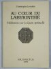 Au cur du labyrinthe. Méditations sur la quête spirituelle.. LEVALOIS Christophe,