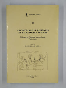 Archéologie et religions de l'Anatolie ancienne. Mélanges en l'honneur du professeur Paul Naster.