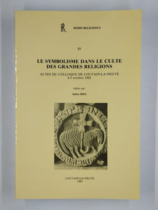 Le symbolisme dans le culte des grandes religions. Actes du colloque de Louvain-la-neuve 4-5 octobre 1983.