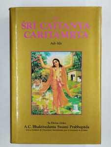 Le sri caitanya-caritamrta Adi-lila. 2 vol. Première partie : Krsnadasa Kaviraja Gosvami glorifie le seigneur et ses compagnons. [Deuxième partie : les divertissements du seigneur].