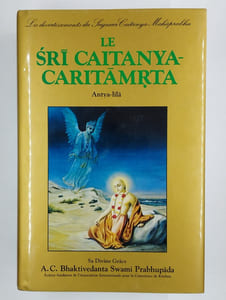 Le sri caitanya-caritamrta Antya-lila. 2 vol. Première partie : Les divertissements de Sri Caitanya Mahaprabhu et de ses compagnons à Jagannatha Puri. [Deuxième partie : L'amour extatique de Sri Caitanya Mahaprabhu].