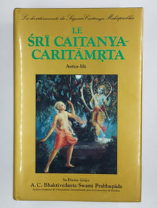 Le sri caitanya-caritamrta Antya-lila. 2 vol. Première partie : Les divertissements de Sri Caitanya Mahaprabhu et de ses compagnons à Jagannatha Puri. [Deuxième partie : L'amour extatique de Sri Caitanya Mahaprabhu].