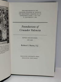 Diplomatarium of the Crusader Kingdom of Valencia: The Registered Charters of Its Conqueror, Jaume I, 1257-1276. II. Documents 1-500. Foundations of Crusader Valencia Revolt and Recovery, 1257-1263.