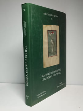 Biblioteche e archivi 9. I manoscritti medievali di Padova e provincia.. COLLECTIF,