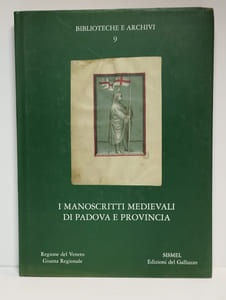 Biblioteche e archivi 9. I manoscritti medievali di Padova e provincia.
