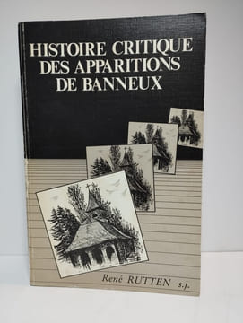 Histoire critique des apparitions de Banneux.. RUTTEN René,